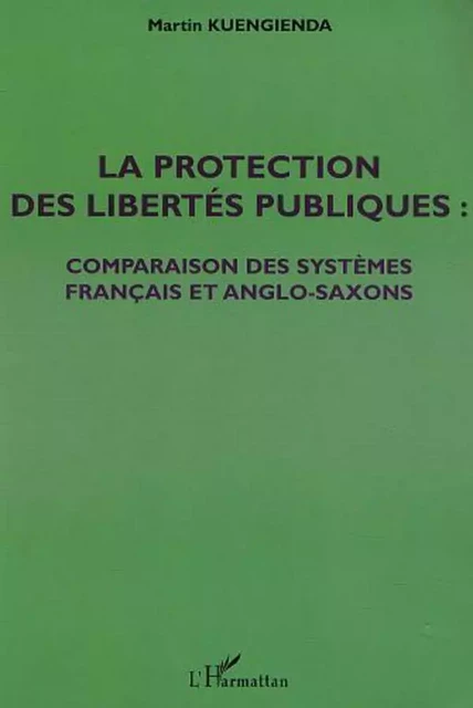 LA PROTECTION DES LIBERTÉS PUBLIQUES - Martin Kuengienda - Editions L'Harmattan