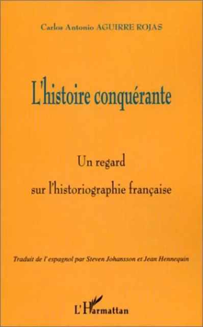 L'HISTOIRE CONQUERANTE - Carlos Antonio Aguirre Rojas - Editions L'Harmattan