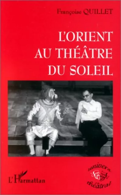 L'ORIENT AU THEÂTRE DU SOLEIL - Françoise Quillet - Editions L'Harmattan