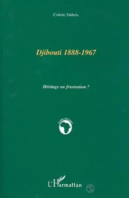 Djibouti 1888-1967 - Colette Dubois - Editions L'Harmattan