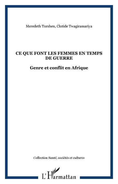 CE QUE FONT LES FEMMES EN TEMPS DE GUERRE - Meredeth Turshen, Clotide Twagiramariya - Editions L'Harmattan