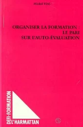 ORGANISER LA FORMATION : LE PARI SUR L'AUTO-EVALUATION