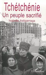 LA TCHETCHENIE UN PEUPLE SACRIFIE