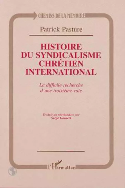 HISTOIRE DU SYNDICALISME CHRETIEN INTERNATIONAL - Patrick Pasture - Editions L'Harmattan