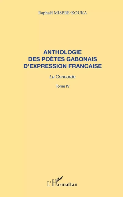 ANTHOLOGIE DES POÈTES GABONAIS D'EXPRESSION FRANCAISE - Raphaël Misère-Kouka - Editions L'Harmattan