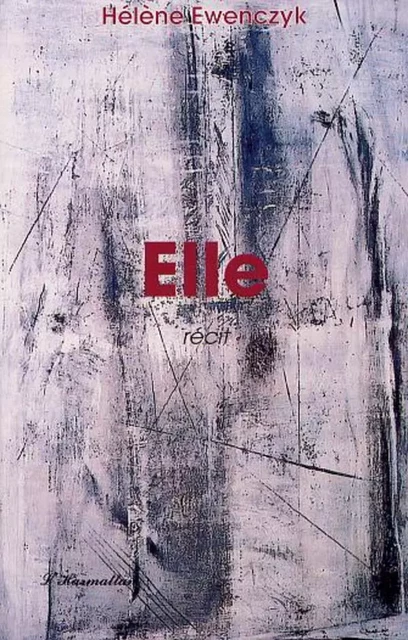 ELLE. - Hélène Ewenczyk - Editions L'Harmattan