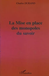 LA MISE EN PLACE DES MONOPOLES DU SAVOIR