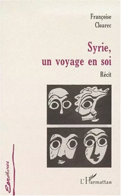 SYRIE, UN VOYAGE EN SOI - Françoise Cloarec - Editions L'Harmattan