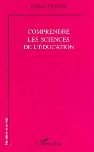 COMPRENDRE LES SCIENCES DE L'ÉDUCATION - Gilbert Tsafak - Editions L'Harmattan