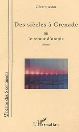 DES SIÈCLES À GRENADE OU LE RETOUR D'UTOPIE