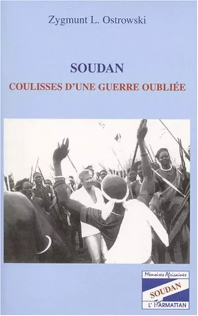 SOUDAN COULISSES D'UNE GUERRE OUBLIÉE - Zygmunt L. Ostrowski - Editions L'Harmattan