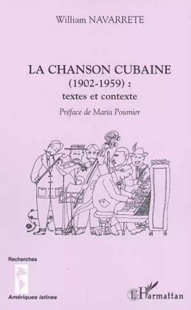 LA CHANSON CUBAINE (1902-1959) : textes et contexte - William Navarrete, Maria Poumier - Editions L'Harmattan