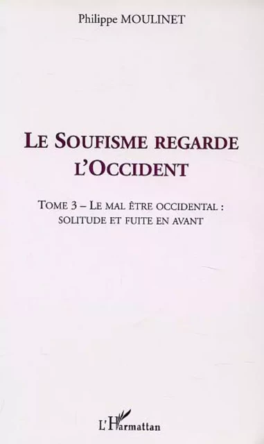 LE SOUFISME REGARDE L'OCCIDENT - Philippe Moulinet - Editions L'Harmattan