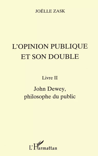 L'OPINION PUBLIQUE ET SON DOUBLE - Joëlle Zask - Editions L'Harmattan