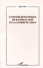 L'UNIVERS ROMANESQUE DE RACHID EL-DAÏF ET LA GUERRE DU LIBAN