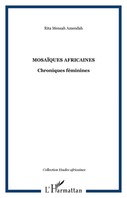 MOSAÏQUES AFRICAINES - Rita Mensah Amendah - Editions L'Harmattan