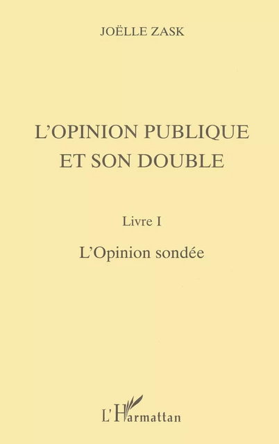 L'OPINION PUBLIQUE ET SON DOUBLE - Joëlle Zask - Editions L'Harmattan