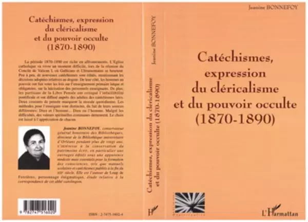 CATÉCHISMES EXPRESSION DU CLÉRICALISME ET DU POUVOIR OCCULTE (1870-1890) - Jeannine BONNEFOY - Editions L'Harmattan