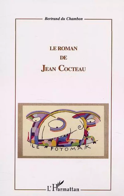 LE ROMAN DE JEAN COCTEAU - Bertrand Du Chambon - Editions L'Harmattan