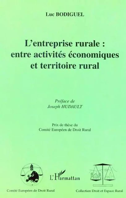 L'ENTREPRISE RURALE : ENTRE ACTIVITÉS ÉCONOMIQUES ET TERRITOIRE RURAL - Luc Bodiguel - Editions L'Harmattan