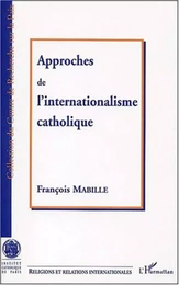 APPROCHE DE L'INTERNATIONALISME CATHOLIQUE