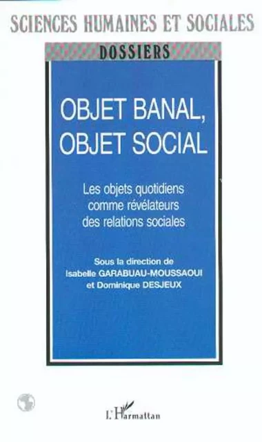 OBJET BANAL, OBJET SOCIAL - Isabelle Garabuau-Moussaoui,  Desjeux dominique - Editions L'Harmattan