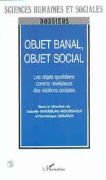 OBJET BANAL, OBJET SOCIAL