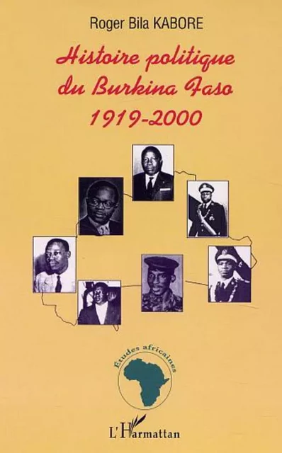 HISTOIRE POLITIQUE DU BURKINA FASO 1919-2000 - Roger Bila Kabore - Editions L'Harmattan