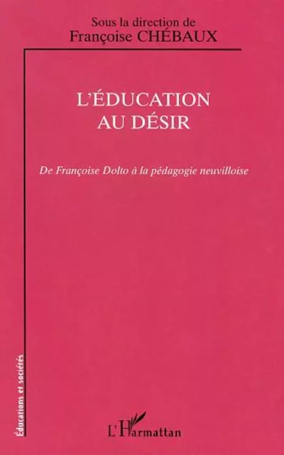 L'ÉDUCATION AU DÉSIR - Françoise Chebaux - Editions L'Harmattan