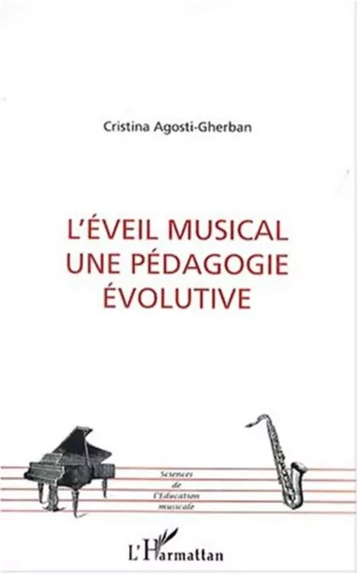 L'ÉVEIL MUSICAL UNE PÉDAGOGIE ÉVOLUTIVE - Cristina Agosti-Gherban - Editions L'Harmattan