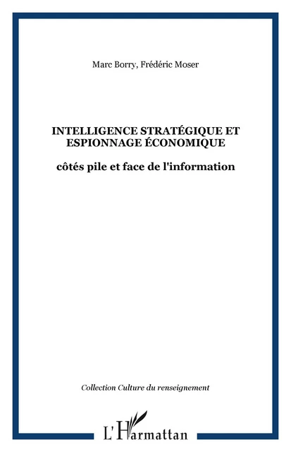 INTELLIGENCE STRATÉGIQUE ET ESPIONNAGE ÉCONOMIQUE - Marc Borry, Frédéric Moser - Editions L'Harmattan