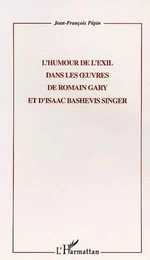 L'HUMOUR DE L'EXIL DANS LES UVRES DE ROMAIN GARY ET D'ISAAC BASHEVIS SINGER