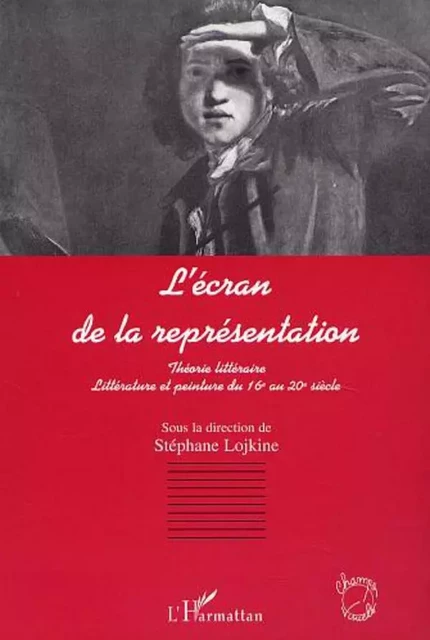 L'ÉCRAN DE LA REPRÉSENTATION - Stéphane Lojkine - Editions L'Harmattan