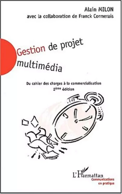 GESTION DE PROJET MULTIMÉDIA - Alain Milon - Editions L'Harmattan