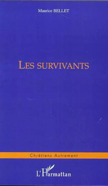 LES SURVIVANTS - Maurice Bellet - Editions L'Harmattan