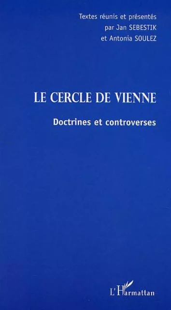 LE CERCLE DE VIENNE - Antonia Soulez - Editions L'Harmattan