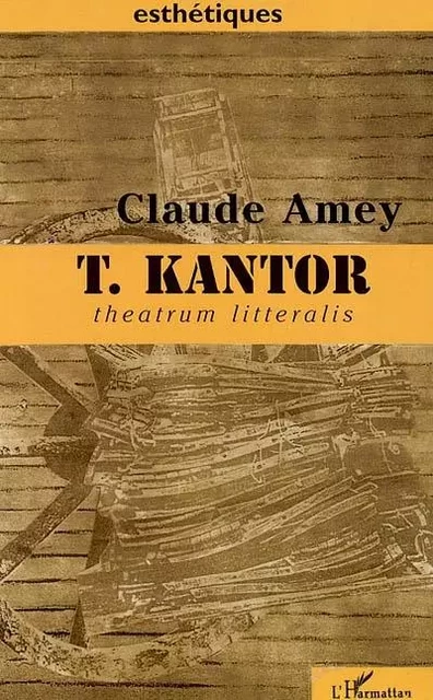 T. KANTOR - Claude Amey - Editions L'Harmattan