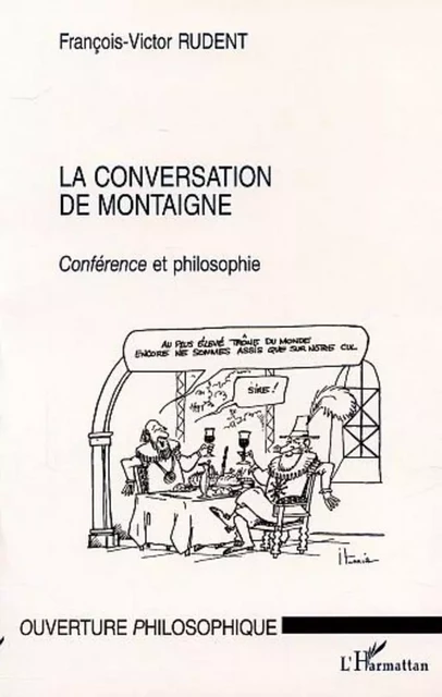 LA CONVERSATION DE MONTAIGNE - François-Victor Rudent - Editions L'Harmattan