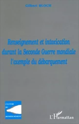 RENSEIGNEMENT ET INTOXICATION DURANT LA SECONDE GUERRE MONDIALE : L'EXEMPLE DU DÉBARQUEMENT