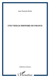 UNE VIEILLE HISTOIRE DE FRANCE