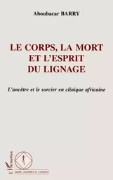 LE CORPS, LA MORT ET L'ESPRIT DU LIGNAGE