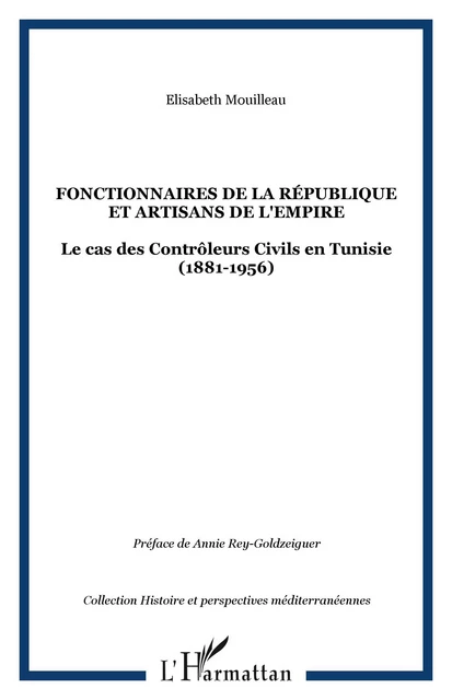 FONCTIONNAIRES DE LA RÉPUBLIQUE ET ARTISANS DE L'EMPIRE - Elisabeth Mouilleau - Editions L'Harmattan