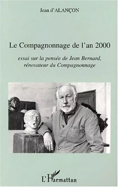 LE COMPAGNONNAGE DE L'AN 2000 - Jean d'Alançon - Editions L'Harmattan