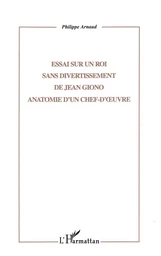 ESSAI SUR UN ROI SANS DIVERTISSEMENT DE JEAN GIONO