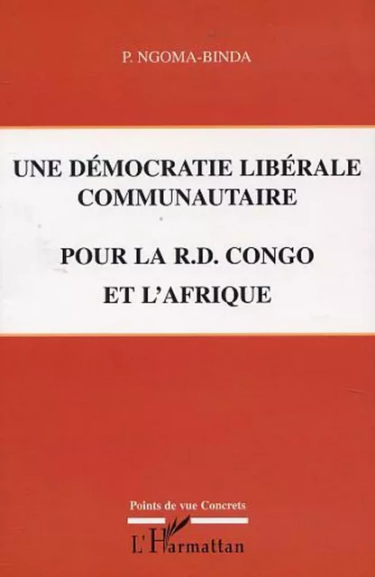 UNE DÉMOCRATIE LIBÉRALE COMMUNAUTAIRE POUR LA R.D. CONGO ET L'AFRIQUE - Elie Ngoma-Binda Phambu - Editions L'Harmattan