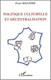 POLITIQUE CULTURELLE ET DÉCENTRALISATION