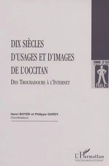 DIX SIÈCLES D'USAGES ET D'IMAGES DE L'OCCITAN - Henri Boyer - Editions L'Harmattan