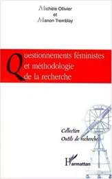 QUESTIONNEMENTS FéMINISTES ET MéTHODOLOGIE DE LA RECHERCHE