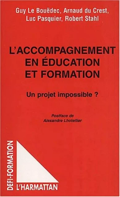 L'ACCOMPAGNEMENT EN ÉDUCATION ET FORMATION - Arnaud du Crest, Guy Le bouedec, Robert Stahl, Luc Pasquier - Editions L'Harmattan