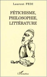 FÉTICHISME, PHILOSOPHIE, LITTÉRATURE